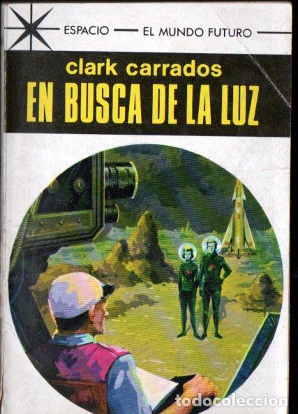 Libros de segunda mano: CLARK CARRADOS : EN BUSCA DE LA LUZ (TORAY ESPACIO MUNDO FUTURO N&ordm; 441, 1968)