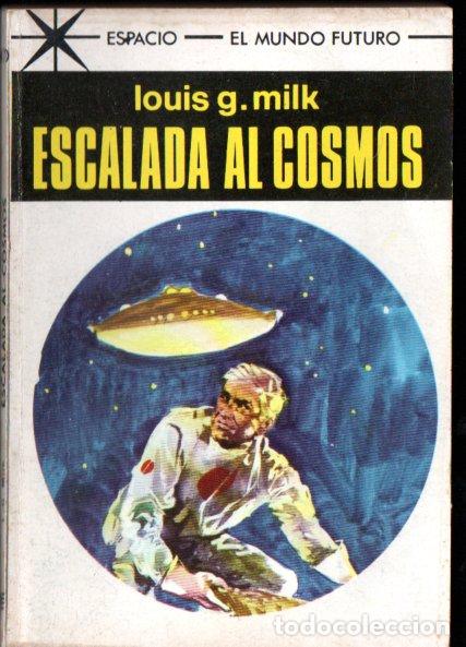 Libros de segunda mano: LOUIS MILK : ESCALADA AL COSMOS (TORAY ESPACIO MUNDO FUTURO N&ordm; 479, 1969)