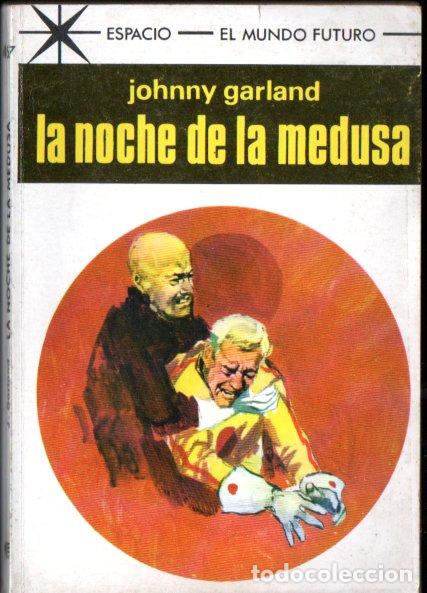Libros de segunda mano: JOHNNY GARLAND : LA NOCHE DE LA MEDUSA (TORAY ESPACIO MUNDO FUTURO N&ordm; 467, 1969)