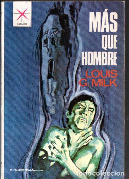 Libros de segunda mano: LOUIS MILK : M&Aacute;S QUE HOMBRE (TORAY ESPACIO N&ordm; 491, 1970)