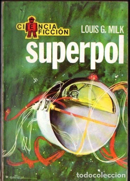 Libros de segunda mano: LOUIS MILK : SUPERPOL (TORAY CIENCIA FICCI&Oacute;N N&ordm; 56, 1970)