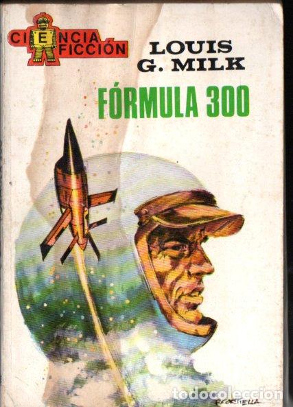 Libros de segunda mano: LOUIS MILK : F&Oacute;RMULA 300 (TORAY CIENCIA FICCI&Oacute;N N&ordm; 55, 1969)