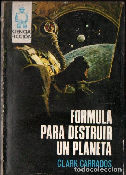 Libros de segunda mano: CLARK CARRADOS : F&Oacute;RMULA PARA DESTRUIR UN PLANETA (TORAY CIENCIA FICCI&Oacute;N N&ordm;67, 1970)