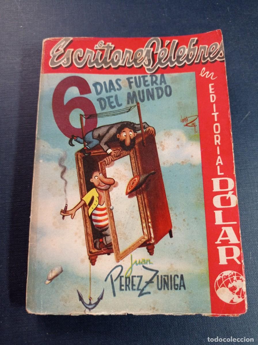 Libros de segunda mano: 6 D&Iacute;AS FUERA DEL MUNDO. JUAN P&Eacute;REZ Z&Uacute;&Ntilde;IGA. ESCRITORES C&Eacute;LEBRES N&ordm; 14. D&Oacute;LAR SIN FECHA. VER +++