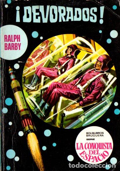 Libros de segunda mano: RALPH BARBY : DEVORADOS (BRUGUERA CONQUISTA DEL ESPACIO N&ordm; 53, 1971)