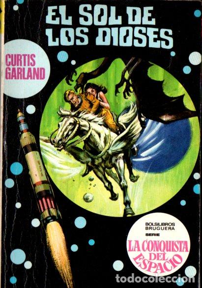 Libros de segunda mano: CURTIS GARLAND : EL SOL DE LOS DIOSES (BRUGUERA CONQUISTA DEL ESPACIO N&ordm; 73, 1972)