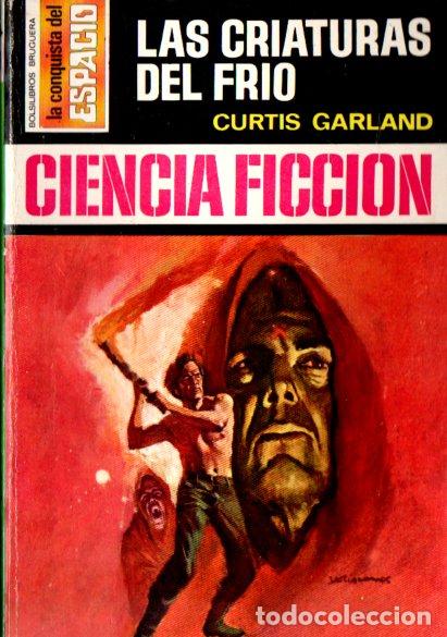 Libros de segunda mano: CURTIS GARLAND : LAS CRIATURAS DEL FRIO (BRUGUERA CONQUISTA DEL ESPACIO N&ordm; 139, 1973)