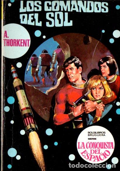 Libros de segunda mano: THORKENT : LOS COMANDOS DEL SOL (BRUGUERA CONQUISTA DEL ESPACIO N&ordm; 77, 1971)