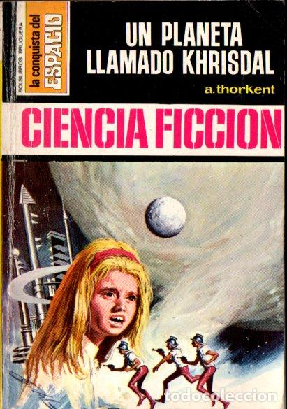 Libros de segunda mano: THORKENT : UN PLANETA LLAMADO KHRISDAL (BRUGUERA CONQUISTA DEL ESPACIO N&ordm; 92, 1972)