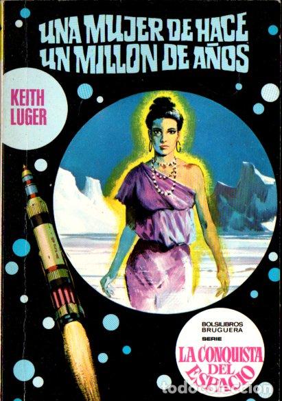 Libros de segunda mano: KEITH LUGER : UNA MUJER DE HACE UN MILL&Oacute;N DE A&Ntilde;OS (BRUGUERA CONQUISTA DEL ESPACIO N&ordm; 76, 1971)