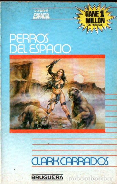 Libros de segunda mano: CLARK CARRADOS : PERROS DEL ESPACIO (BRUGUERA CONQUISTA DEL ESPACIO N&ordm; 764, 1985)