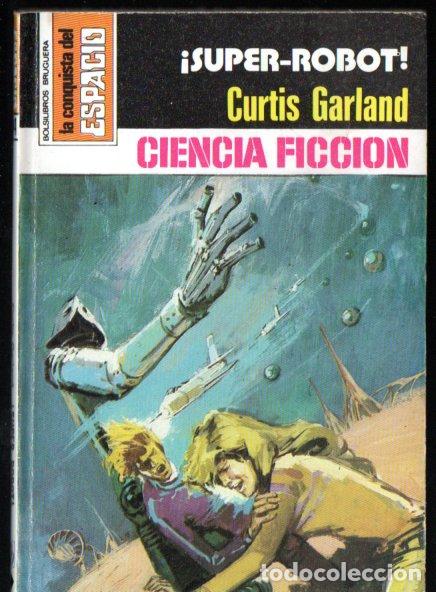 Libros de segunda mano: CURTIS GARLAND : SUPER ROBOT - CONQUISTA ESPACIO BRUGUERA, n&ordm; 444 - 1979