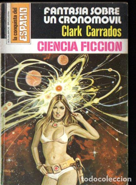 Libros de segunda mano: CLARK CARRADOS : FANTASIA SOBRE UN CRONOMOVIL - CONQUISTA ESPACIO BRUGUERA, n&ordm; 407- 1978