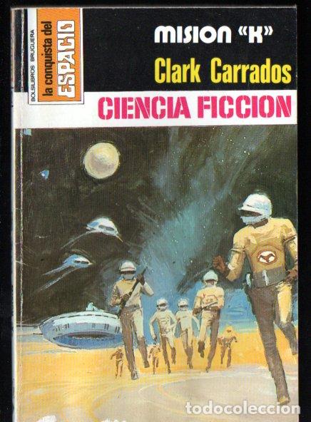 Libros de segunda mano: CLARK CARRADOS : MISION K - CONQUISTA ESPACIO BRUGUERA, n&ordm; 422- 1978