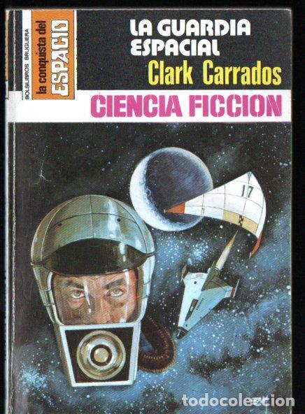 Libros de segunda mano: CLARK CARRADOS : LA GUARDIA ESPACIAL - CONQUISTA ESPACIO BRUGUERA, n&ordm; 490- 1979