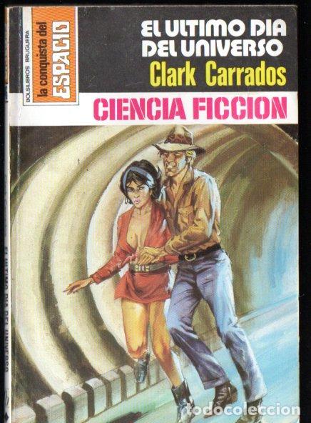 Gebrauchte B&uuml;cher: CLARK CARRADOS : EL ULTIMO DIA DEL UNIVERSO - CONQUISTA ESPACIO BRUGUERA, n&ordm; 446- 1979