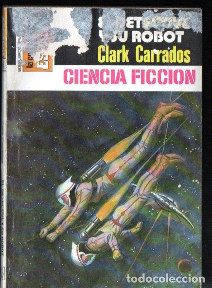 Libros de segunda mano: CLARK CARRADOS : EL DETECTIVE Y SU ROBOT - CONQUISTA ESPACIO BRUGUERA, n&ordm; 516- 1980