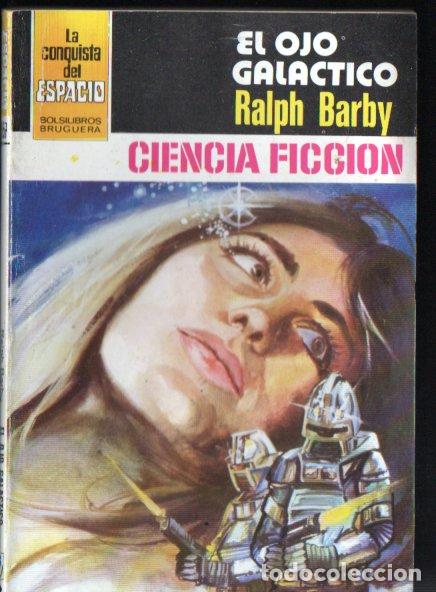Libros de segunda mano: RALPH BARBY : EL OJO GALACTICO (BRUGUERA CONQUISTA DEL ESPACIO N&ordm; 557, 1981)