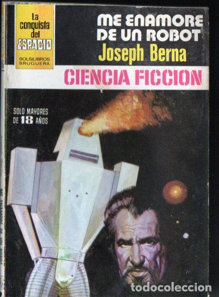 Libros de segunda mano: JOSEPH BERNA : ME ENAMOR&Eacute; DE UN ROBOT (BRUGUERA CONQUISTA DEL ESPACIO N&ordm; 556, 1981)