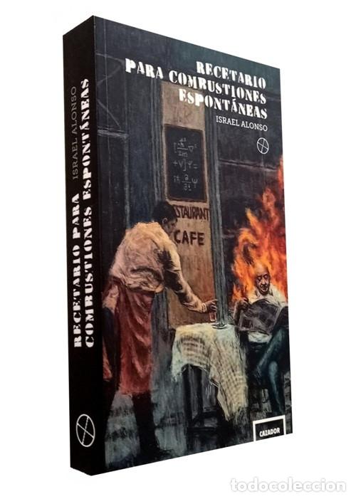 Libros de segunda mano: RECETARIO PARA COMBUSTIONES ESPONTANEAS. ISRAEL ALONSO. EDITORIAL CAZADOR 2018.