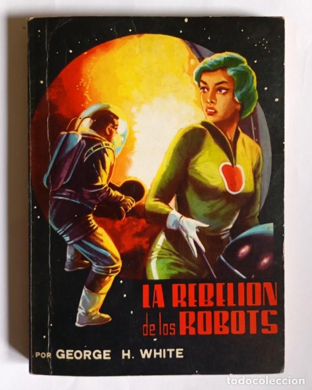 Libros de segunda mano: LA REBELION DE LOS ROBOTS - GEORGE H. WHITE - EDITORA VALENCIANA. 1976