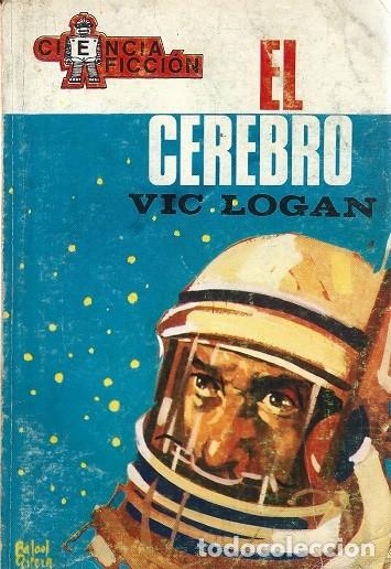 Libros de segunda mano: EL CEREBRO. VIC LOGAN. TORAY, CIENCIA FICCI&Oacute;N 2&ordf; &Eacute;POCA, N&ordm; 35.