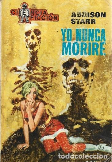 Libros de segunda mano: YO NUNCA MORIR&Eacute;. ADDISON STARR. TORAY, CIENCIA FICCI&Oacute;N 2&ordf; &Eacute;POCA, N&ordm; 52.