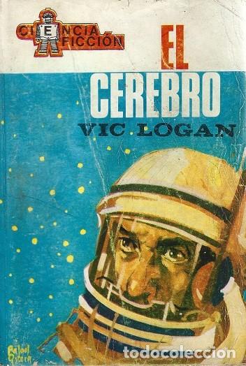 Libros de segunda mano: EL CEREBRO. VIC LOGAN. TORAY, CIENCIA FICCI&Oacute;N 2&ordf; &Eacute;POCA, N&ordm; 35.
