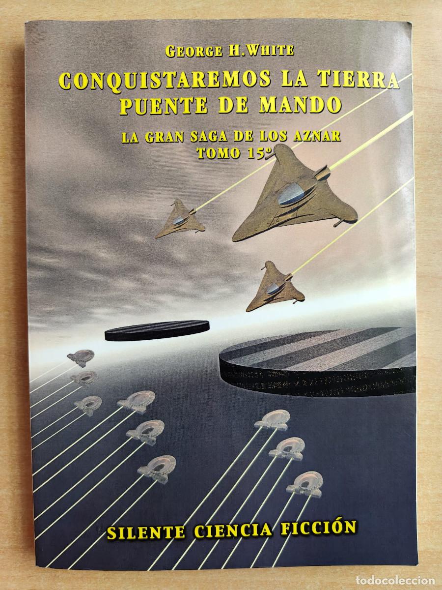 Libros de segunda mano: LA GRAN SAGA DE LOS AZNAR Tomo 15 - George White - Conquistaremos la Tierra - Puente de mando