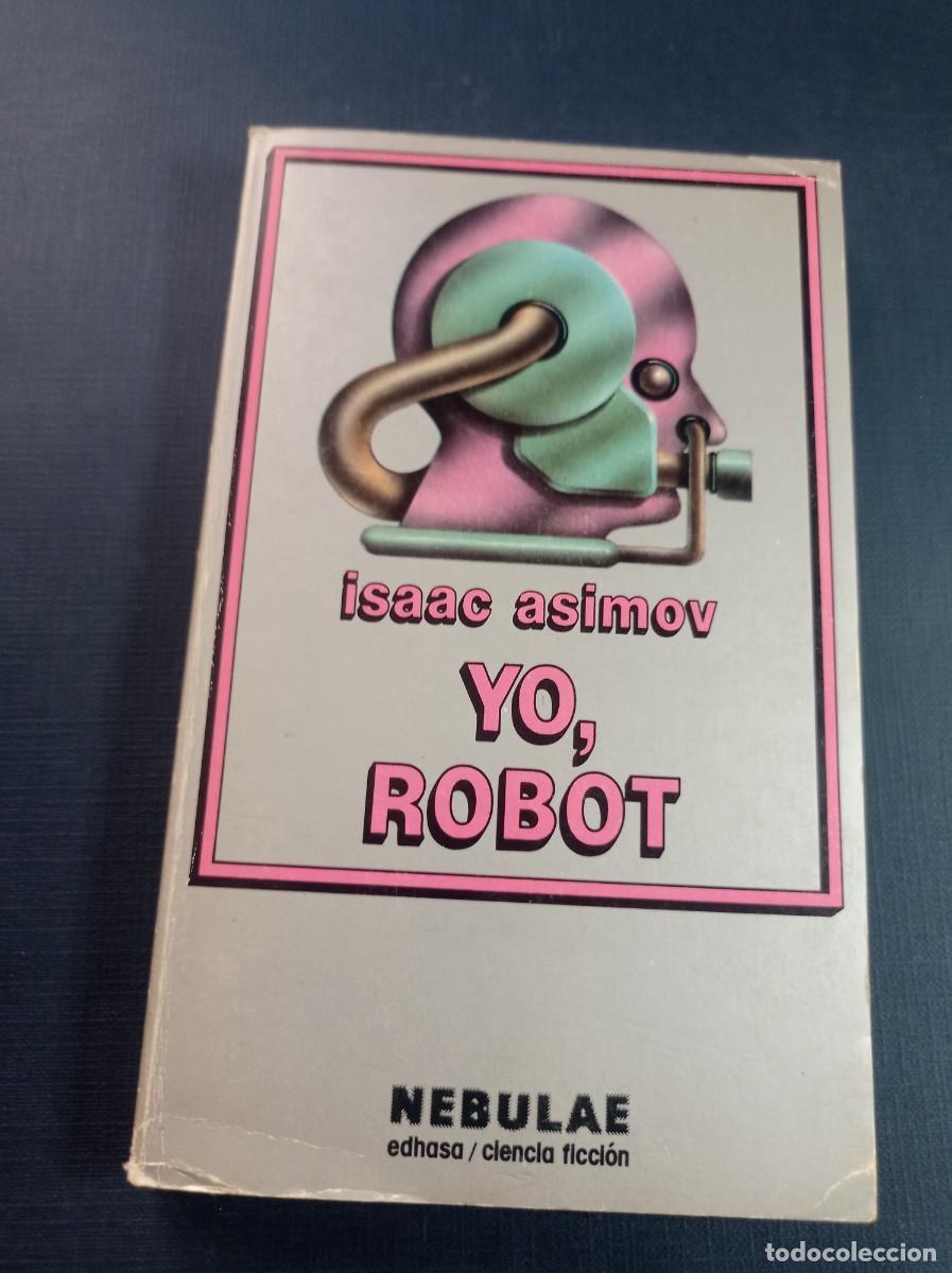 Libros de segunda mano: YO ROBOT. ISAAC ASIMOV. Traduce MANUEL BOSCH BARRETT. NEBULAE N&ordm; 1. EDHASA, 1988. VER ++