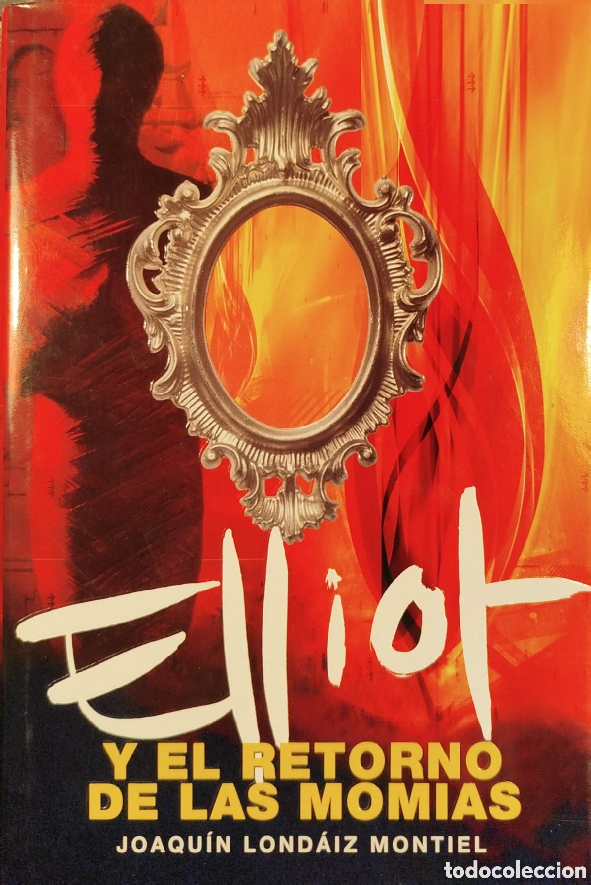 Libros de segunda mano: Elliot y el retorno de las momias. Joaqu&iacute;n Lond&aacute;iz Montiel. Montena. 1&ordf; edici&oacute;n. 2008.