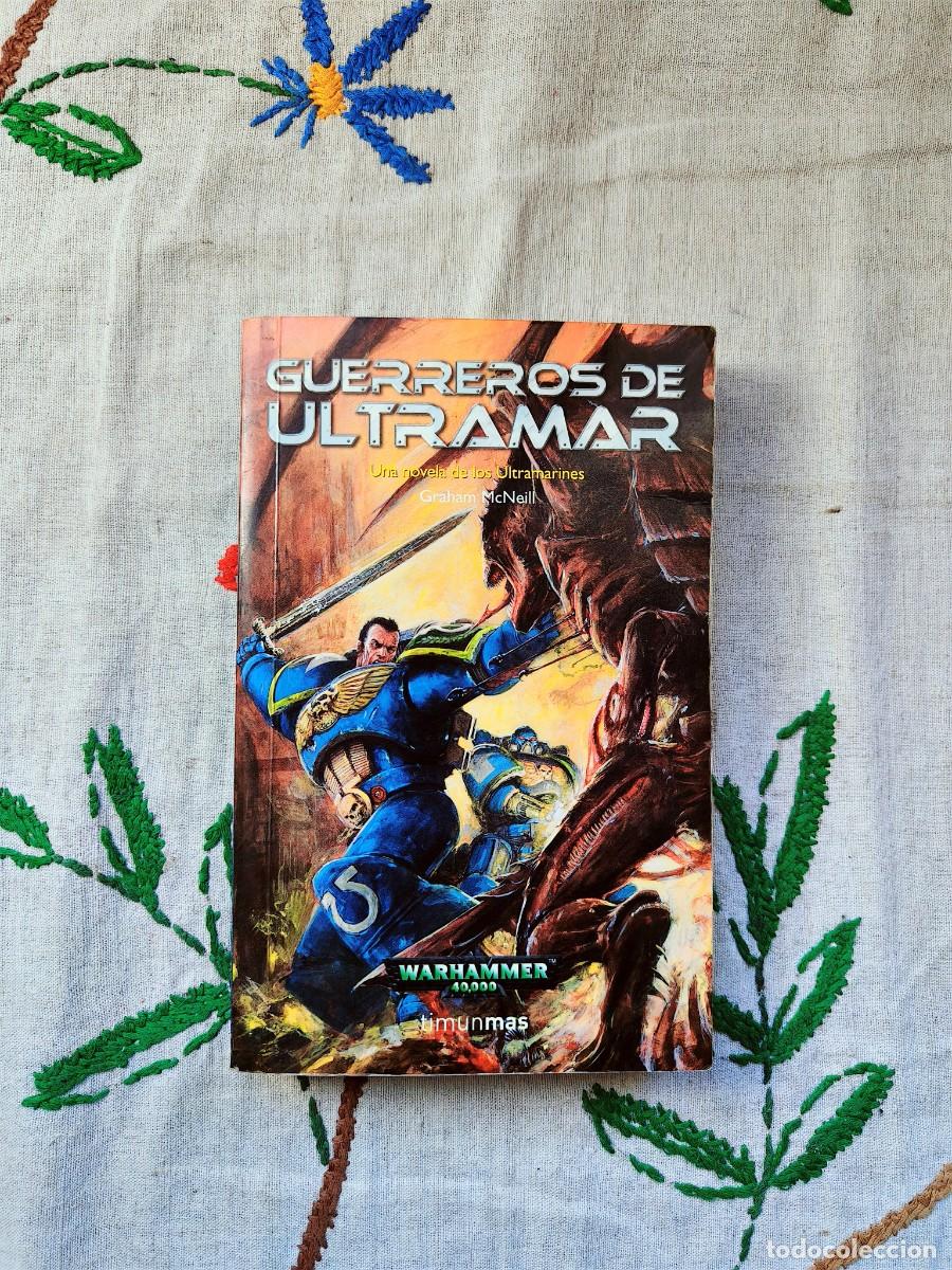 Libros de segunda mano: Guerreros de Ultramar. Una novela de los Ultramarines. Warhammer 40.000. Graham McNeill. Timun Mas.