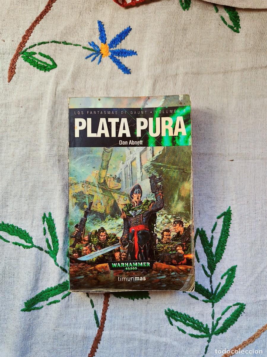 Livros em segunda m&atilde;o: Plata Pura. Fanstasmas Gaunt 6. Warhammer 40000. Dan Abnett. Timun Mas. Tapa blanda.