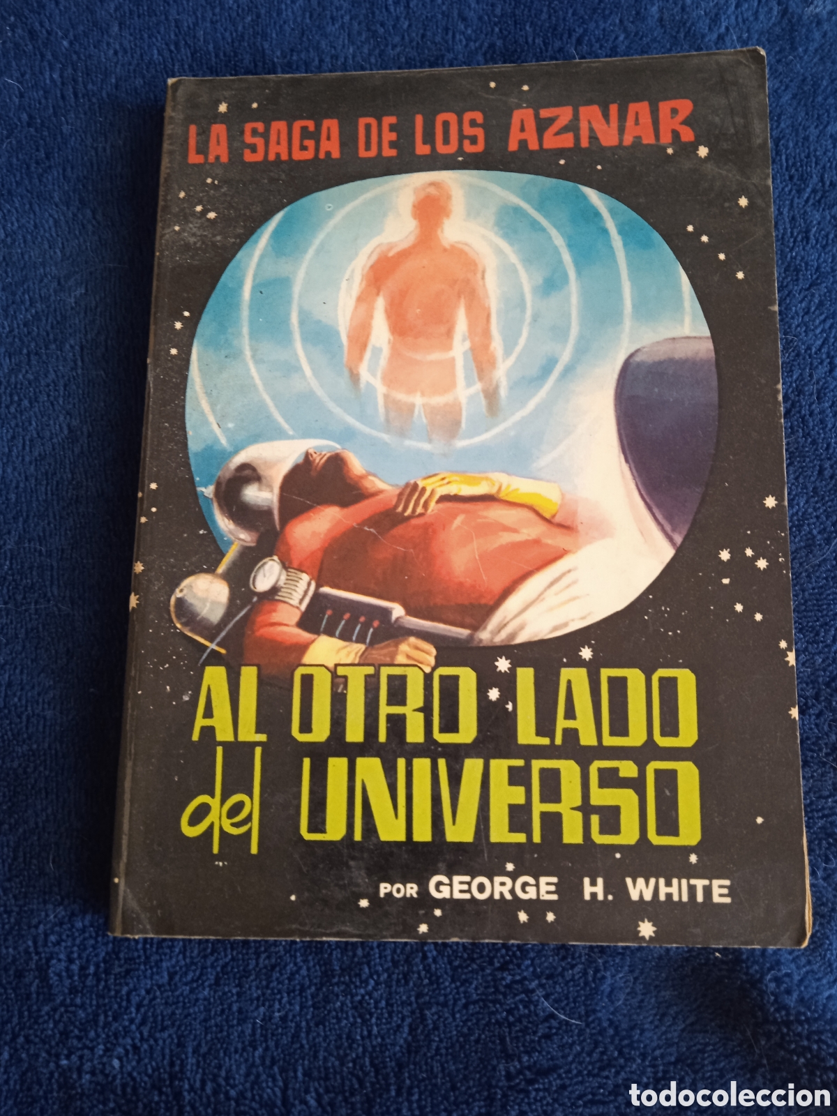 Libros de segunda mano: LA SAGA DE LOS AZNAR. N&ordm; 43 AL OTRO LADO DEL UNIVERSO / GEORGE H. WHITE.