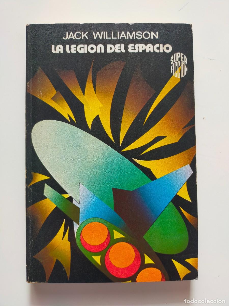 Libros de segunda mano: Colecci&oacute;n Super Ficci&oacute;n N&ordm; 9. LA LEGION DEL ESPACIO. Jack Williamson - Edic Mart&iacute;nez Roca 1983