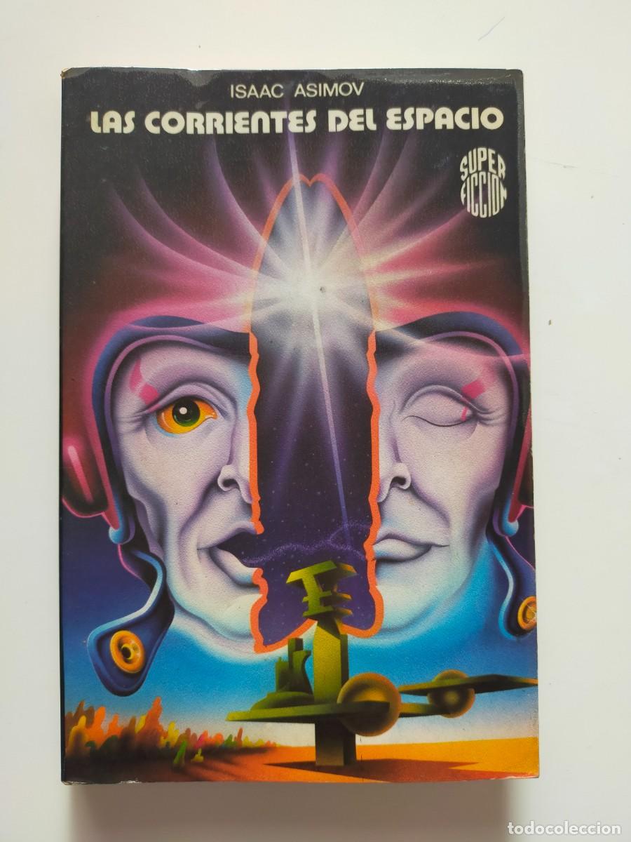 Libros de segunda mano: Colecci&oacute;n Super Ficci&oacute;n N&ordm; 54. LAS CORRIENTES DEL ESPACIO. Isaac Asimov - Edic. Mart&iacute;nez Roca 1982