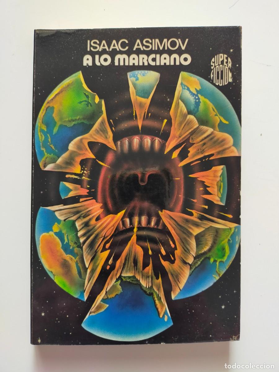 Libros de segunda mano: Colecci&oacute;n Super Ficci&oacute;n N&ordm; 61. A LO MARCIANO. Isaac Asimov - Edic. Mart&iacute;nez Roca 1984
