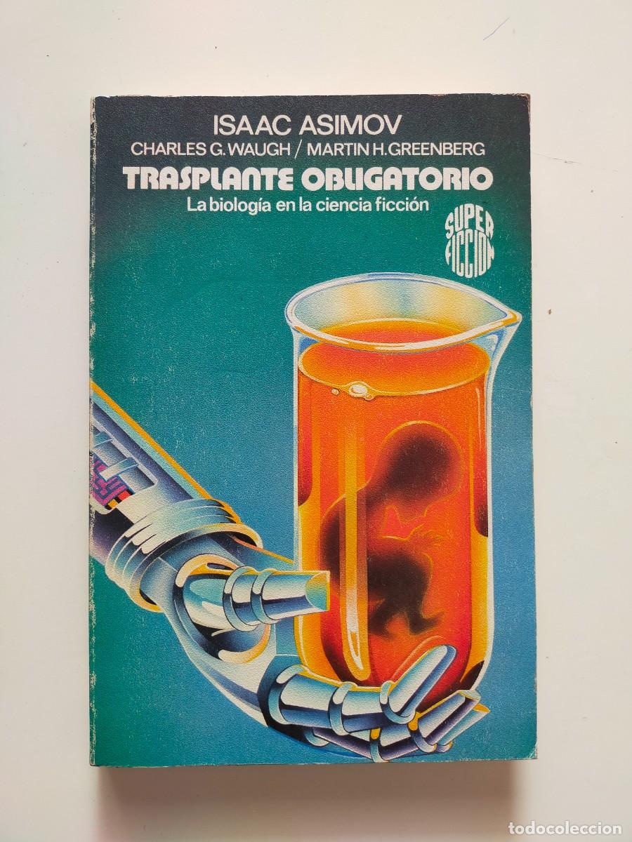 Libros de segunda mano: Colecci&oacute;n Super Ficci&oacute;n N&ordm; 97. TRASPLANTE OBLIGATORIO. Isaac Asimov - Edic. Mart&iacute;nez Roca 1985