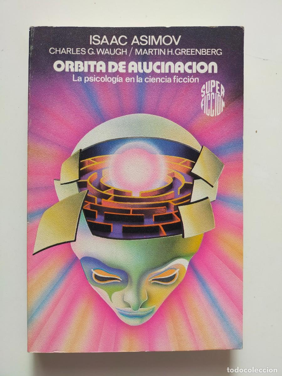 Libros de segunda mano: Colecci&oacute;n Super Ficci&oacute;n N&ordm; 98. ORBITA DE ALUCINACION. Isaac Asimov - Edic. Mart&iacute;nez Roca 1985