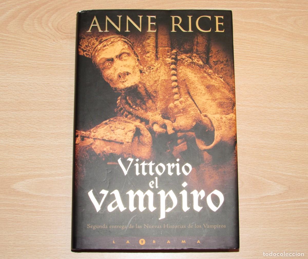 Libros de segunda mano: Vittorio el vampiro Anne Rice Cr&oacute;nicas vamp&iacute;ricas ediciones B 2001 colecci&oacute;n La Trama