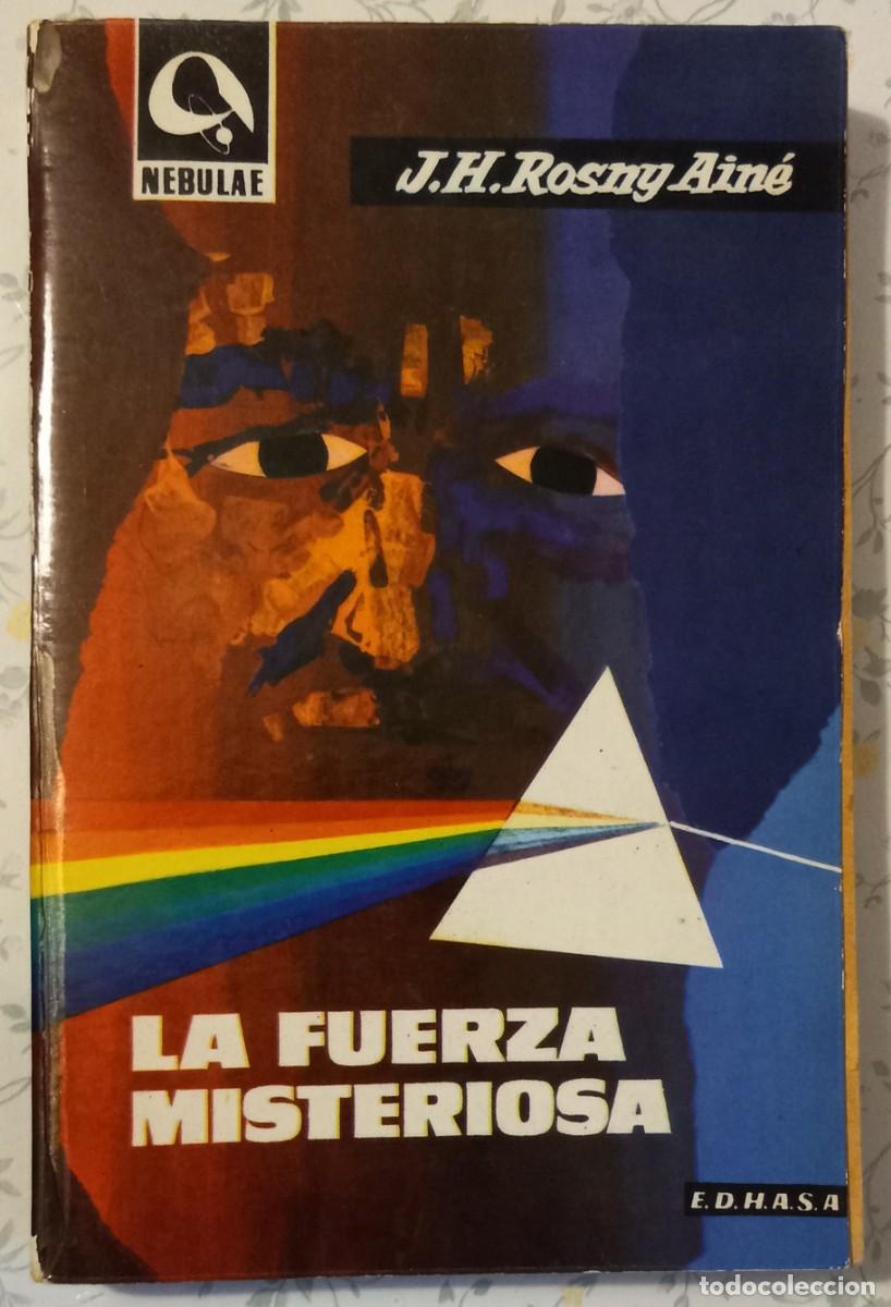 Libros de segunda mano: LA FUERZA MISTERIOSA, de J.H. ROSNY AIN&Eacute; (NEBULAE 1&ordf; &Eacute;POCA 82, EDHASA)