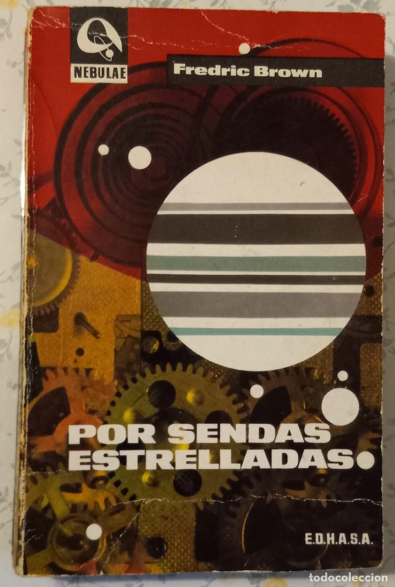 Libros de segunda mano: POR SENDAS ESTRELLADAS, de FREDRIC BROWN (NEBULAE 1&ordf; &Eacute;POCA 124, EDHASA)