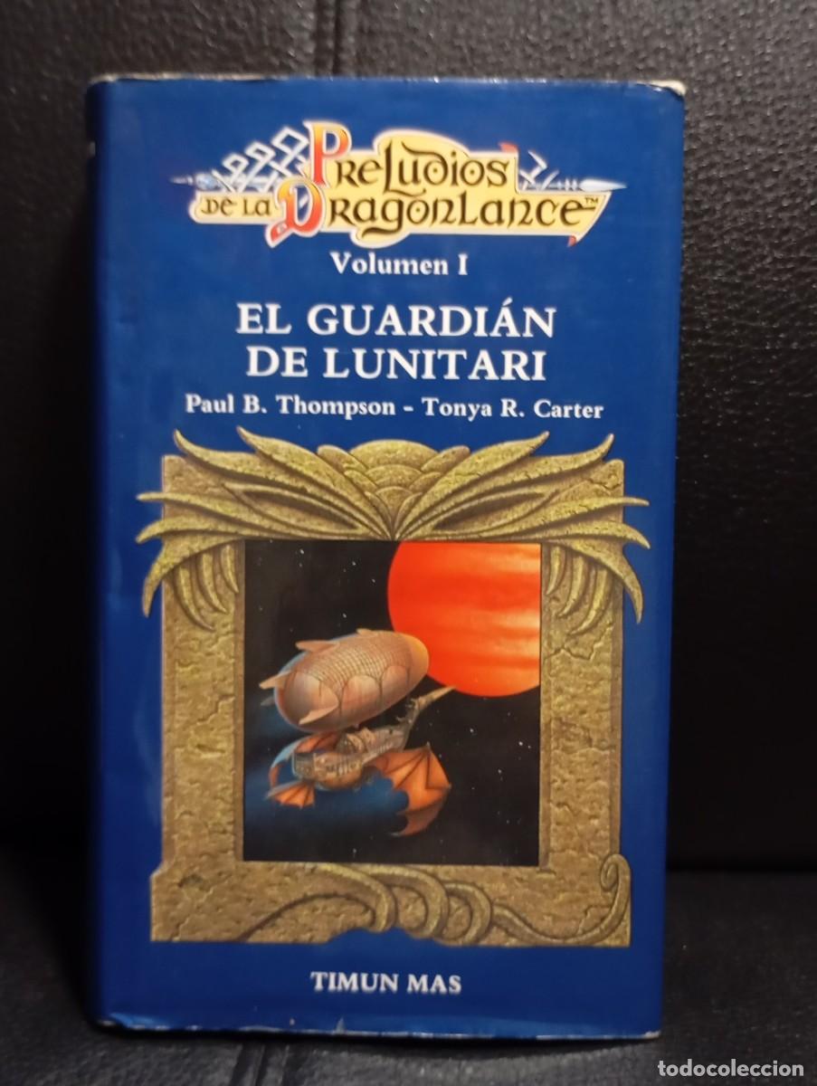 Libros de segunda mano: PRELUDIOS DE LA DRAGONLANCE - EL GUARDIAN DE LUNITARI - LIBRO - TAPA DURA - PAUL B. THOMPSON