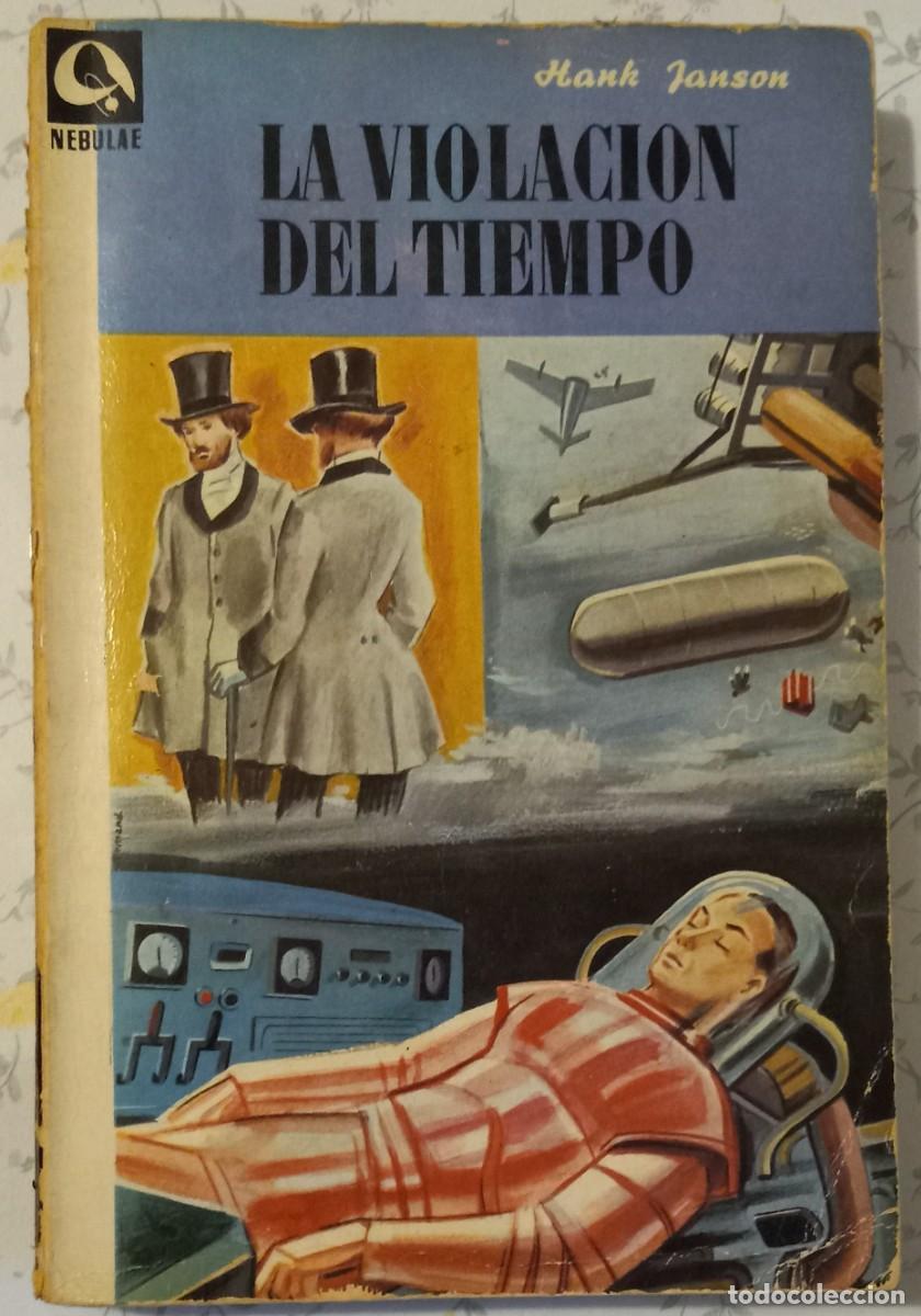 Libros de segunda mano: LA VIOLACI&Oacute;N DEL TIEMPO, de HANK JANSON (NEBULAE 1&ordf; &Eacute;POCA 7, EDHASA)