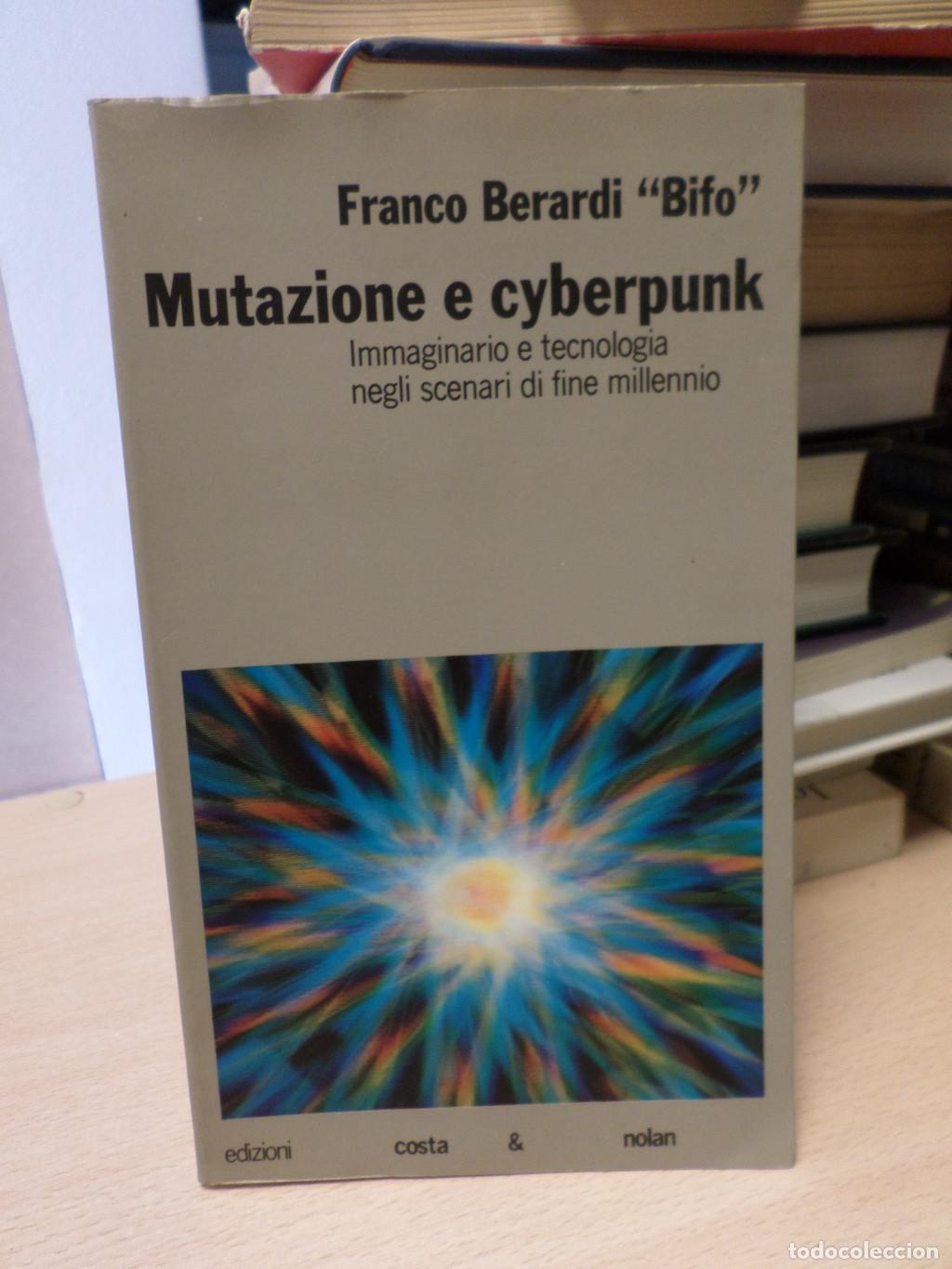 Libros de segunda mano: FRANCO BERARDI - MUTAZIONE E CYBERPUNK -Costa & Nolan 1994. 1&ordf; ED.- ITALIANO - Franco &rdquo;bifo&rdquo; Berardi