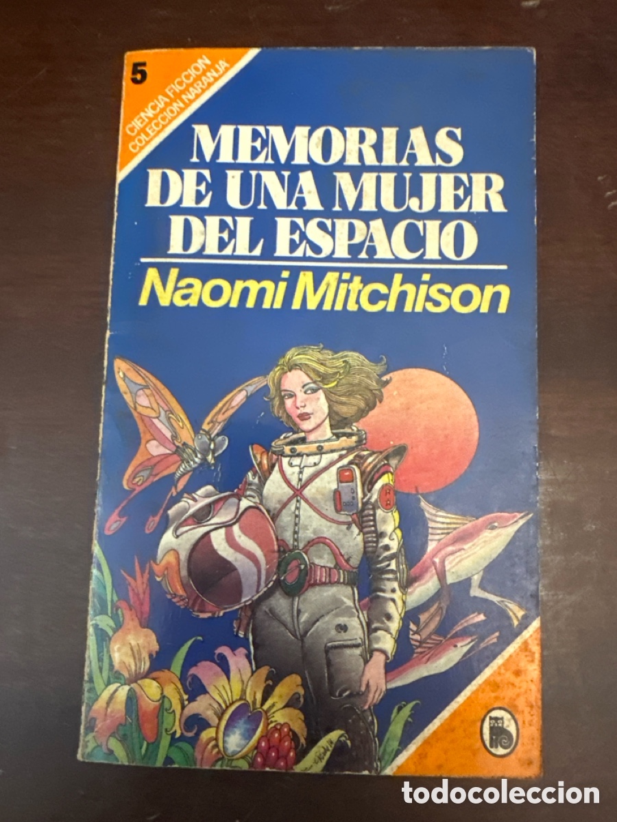 Libros de segunda mano: MEMORIAS DE UNA MUJER DEL ESPACIO - COL. NARANJA n&ordm; 5 - BRUGUERA 1982 - NAOMI MITCHISON
