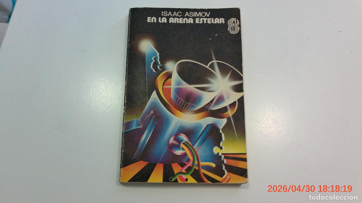 Libros de segunda mano: MARTINEZ ROCA CIENCIA FICCION ISAAC ASIMOV EN LA ARENA ESTELAR SUPER FICCION