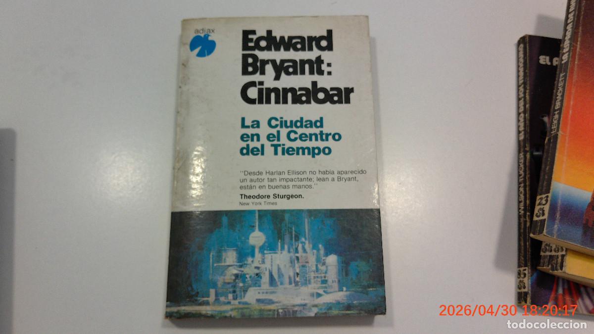 Libros de segunda mano: LA CIUDAD EN EL CENTRO DEL TIEMPO CINNABAR EDWARD BRYANT CIENCIA FICCION ADIAX