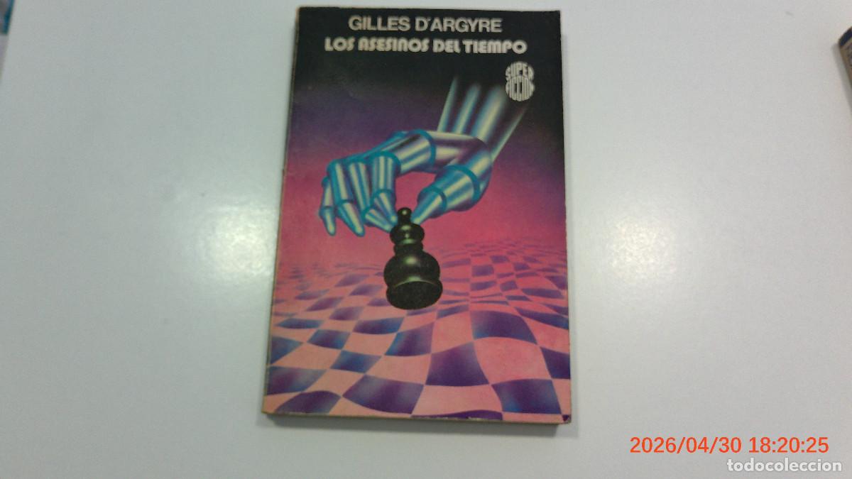 Libros de segunda mano: MARTINEZ ROCA CIENCIA FICCION LOS ASESINOS DEL TIEMPO GILLES D'ARGYRE SUPER FICCION