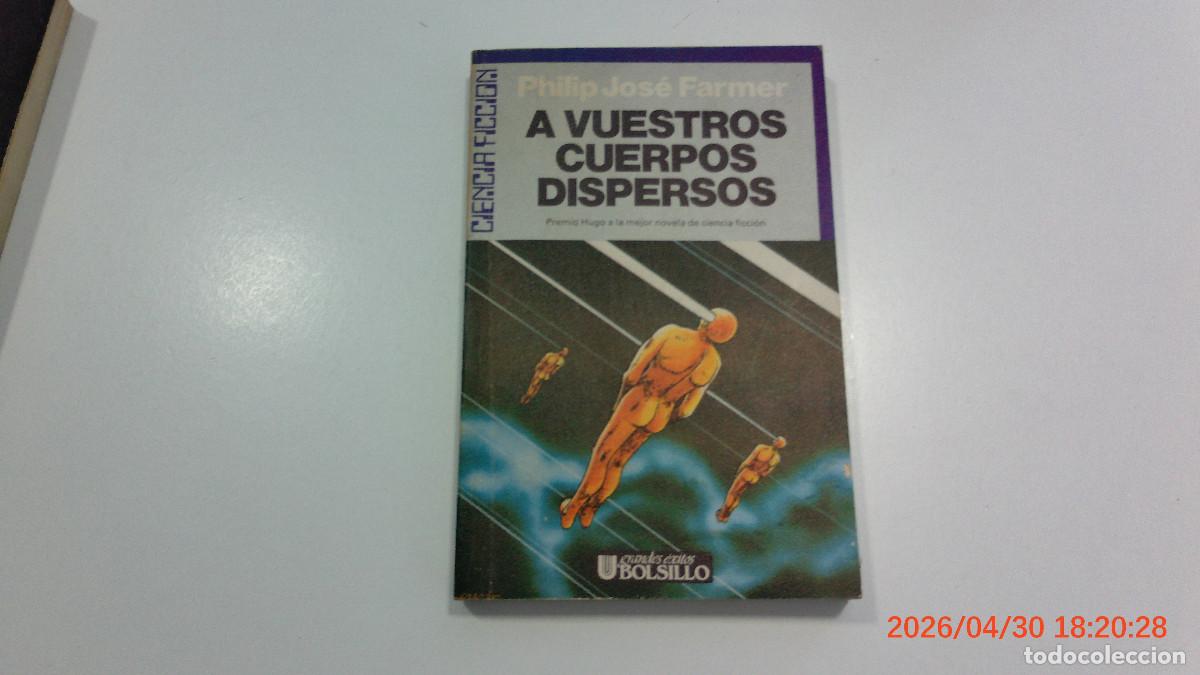 Libros de segunda mano: ULTRAMAR CIENCIA FICCION FARMER A VUESTROS CUERPOS DISPERSOS